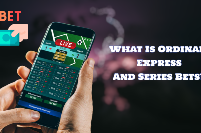 What Is Ordinar, Express And Series Bets